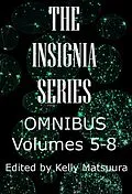 E-Book (epub) The Insignia Series Omnibus: Volumes 5-8 von Kelly Matsuura, Joyce Chng, Vonnie Winslow Crist