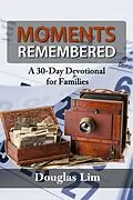 E-Book (epub) Moments Remembered: A 30-Day Devotional for Families von Douglas Lim