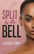 E-Book (epub) Split By the Bell von Jessica Terry