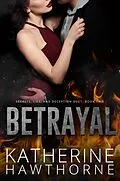 E-Book (epub) Betrayal (Secrets, Lies, and Deception, #2) von Katherine Hawthorne