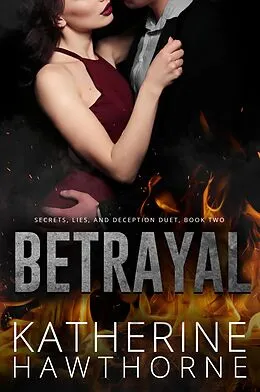 E-Book (epub) Betrayal (Secrets, Lies, and Deception, #2) von Katherine Hawthorne