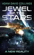E-Book (epub) Jewel of The Stars - Season 1 Episode 2 - A New Reality von Adam David Collings