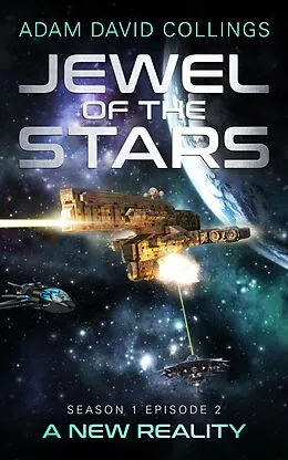 E-Book (epub) Jewel of The Stars - Season 1 Episode 2 - A New Reality von Adam David Collings