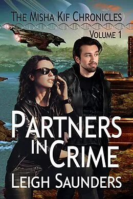 E-Book (epub) Partners in Crime (Misha Kif Chronicles, #1) von Leigh Saunders