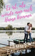 E-Book (epub) Es ist, als würde man nach Hause kommen (Die Fisher-See-Reihe, #2) von Tammy Falkner