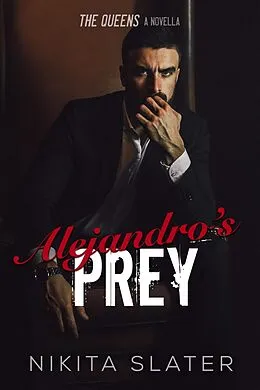 E-Book (epub) Alejandro's Prey (The Queens, #1.5) von Nikita Slater