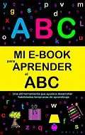 E-Book (epub) Mi E-Book Para Aprender El Abc: Una Útil Herramienta Que Ayuda A Desarrollar Habilidades Tempranas De Aprendizaje. von Victoria Panezo Ortiz