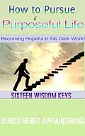 E-Book (epub) How to Pursue a Purposeful Life von Duodu Henry Appiah-korang
