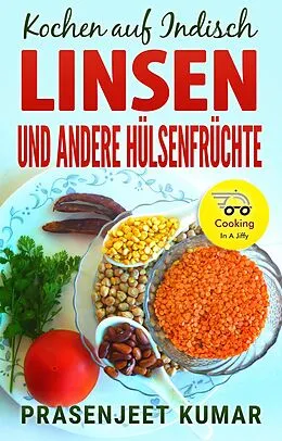 E-Book (epub) Kochen auf Indisch-Linsen Und Andere Hülsenfrüchte von Prasenjeet Kumar