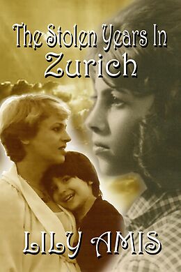 E-Book (epub) The Stolen Years In Zurich von Lily Amis