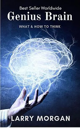 E-Book (epub) Genius Brain : What & How To Think von Larry Morgan