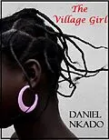 E-Book (epub) The Village Girl (Book One) von Daniel Nkado