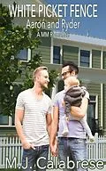 E-Book (epub) White Picket Fence: Aaron & Ryder von M. J. Calabrese