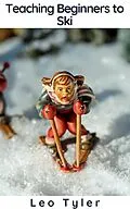 E-Book (epub) Teaching Beginners to Ski von Leo Tyler