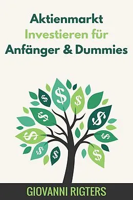 E-Book (epub) Aktienmarkt Investieren für Anfänger & Dummies von Giovanni Rigters