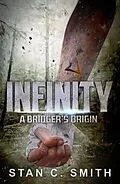 E-Book (epub) Infinity: A Bridger's Origin (Bridgers) von Stan C. Smith