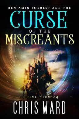 E-Book (epub) Benjamin Forrest and the Curse of the Miscreants (Endinfinium, #4) von Chris Ward