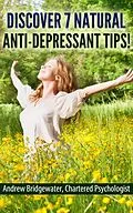 E-Book (epub) Discover 7 Natural Anti-Depressant Tips von Andrew Bridgewater