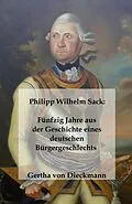 E-Book (epub) Philipp Wilhelm Sack: Fu¨nfzig Jahre aus der Geschichte eines deutschen Bu¨rgergeschlechts von Gertha von Dieckmann