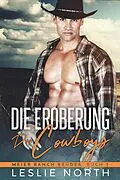 E-Book (epub) Die Eroberung des Cowboys (Meier Ranch Brüder, #3) von Leslie North