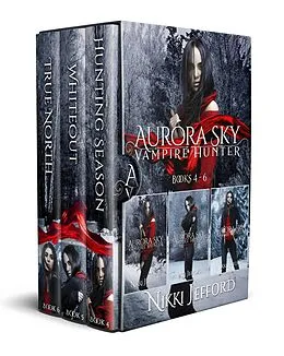 E-Book (epub) Aurora Sky: Vampire Hunter Box Set 2: Books 4-6 von Nikki Jefford
