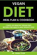 E-Book (epub) Vegan Diet Meal Plan & Cookbook: 7 Days of Vegan Diet Recipes for Health & Weight Loss von Emma Tyler