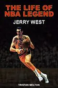 E-Book (epub) The Life of NBA Legend: Jerry West von Tristan Melton
