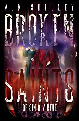 E-Book (epub) Of Sin & Virtue (The Broken Saints, #2) von M. M. Shelley