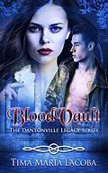 E-Book (epub) BloodVault (The Dantonville Legacy Series, #3) von Tima Maria Lacoba