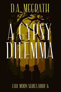 E-Book (epub) A Gypsy Dilemma (Full Moon Series, #6) von D. A. McGrath