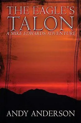 E-Book (epub) The Eagles Talon (Mike Edwards Adventures, #2) von Andy Anderson