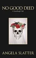 E-Book (epub) No Good Deed: A Sourdough Tale von Angela Slatter