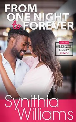 E-Book (epub) From One Night to Forever (Henderson Family, #4) von Synithia Williams