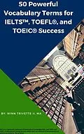 E-Book (epub) 50 Powerful Vocabulary Terms for IELTS, TOEFL®, and TOEIC® Success von Winn Trivette II