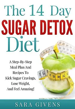 E-Book (epub) The 14 Day Sugar Detox Diet von Sara Givens