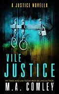 E-Book (epub) Vile Justice (Justice series) von M A Comley