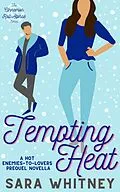E-Book (epub) Tempting Heat: A Hot Enemies-to-Lovers Novella (Cinnamon Roll Alphas, #1) von Sara Whitney