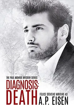 E-Book (epub) Diagnosis: Death (The Paul Monroe Mysteries, #2) von Felice Stevens
