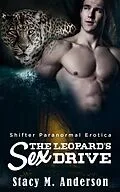 E-Book (epub) Shifter Paranormal Erotica: The Leopard's Sex Drive von Stacy M. Anderson