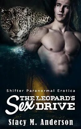 E-Book (epub) Shifter Paranormal Erotica: The Leopard's Sex Drive von Stacy M. Anderson