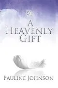 E-Book (epub) A Heavenly Gift von Pauline Johnson