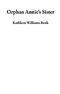 E-Book (epub) Orphan Annie's Sister von Kathleen Williams Renk