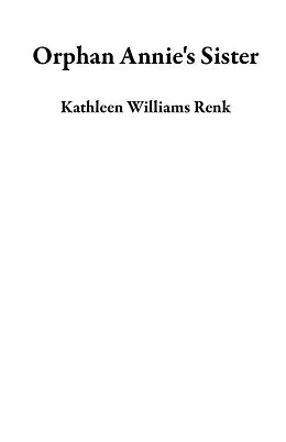 E-Book (epub) Orphan Annie's Sister von Kathleen Williams Renk