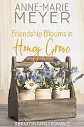 E-Book (epub) Friendship Blooms in Honey Grove (A Braxton Family Romance, #2) von Anne-Marie Meyer