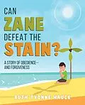 E-Book (epub) Can Zane Defeat The Stain? A Story of Obedience --and Forgiveness von Ruth Yvonne Hauck