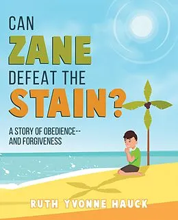 E-Book (epub) Can Zane Defeat The Stain? A Story of Obedience --and Forgiveness von Ruth Yvonne Hauck