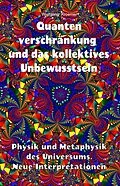 E-Book (epub) Quantenverschränkung und kollektives Unbewusstsein. Physik und Metaphysik des Universums. Neue Interpretationen. von Wolfgang Kroemer