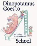 E-Book (epub) Dinopotamus Goes to School von Lois Wickstrom