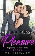 E-Book (epub) At The Boss's Pleasure - Expecting The Boss's Baby von Md Blossom