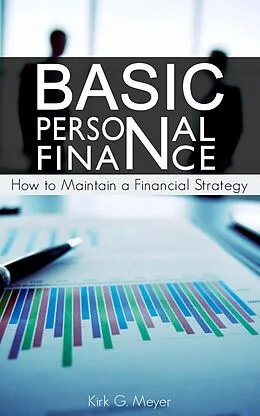 E-Book (epub) Basics of Personal Finance: How to Maintain a Financial Strategy von Kirk G. Meyer
